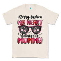 Natural sorry ladies my heart belongs to mommy Classic Tee - MaliasSmallBusiness
