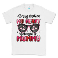 White sorry ladies my heart belongs to mommy Classic Tee - MaliasSmallBusiness