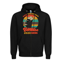 Black Day drinking because 2020 sucks Zipper Hoodie - Bettercallsaul