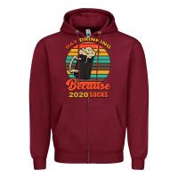 Burgundy Day drinking because 2020 sucks Zipper Hoodie - Bettercallsaul