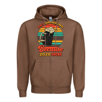 Chestnut Day drinking because 2020 sucks Zipper Hoodie - Bettercallsaul