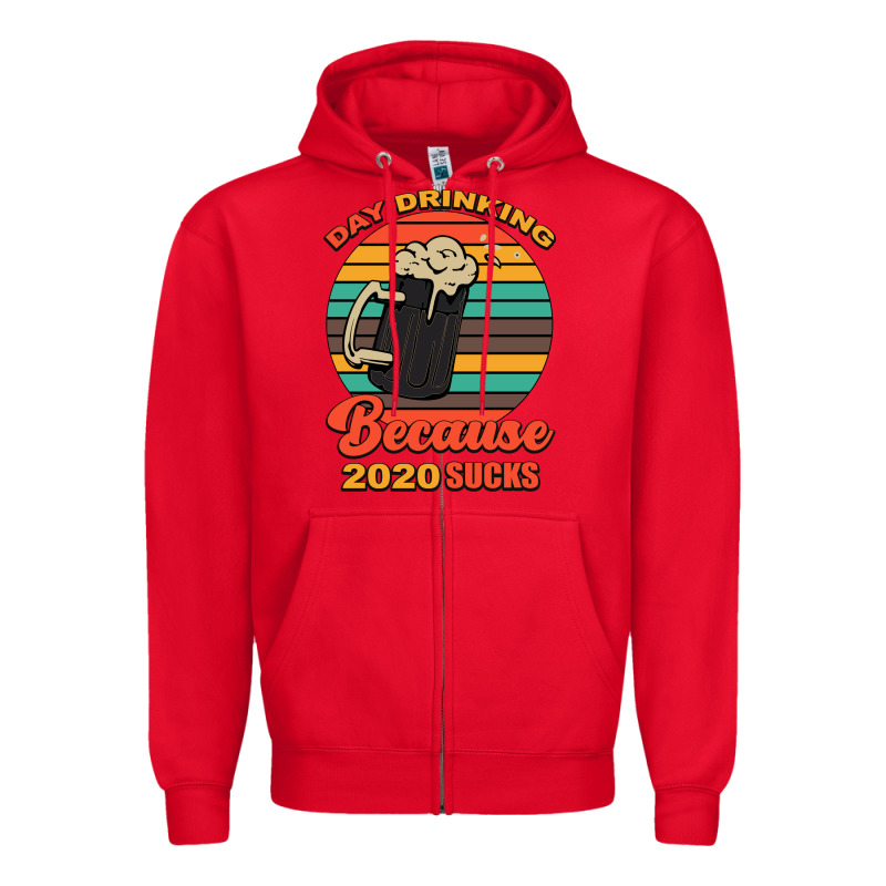 Day Drinking Because 2020 Sucks Zipper Hoodie by Bettercallsaul | Teevron