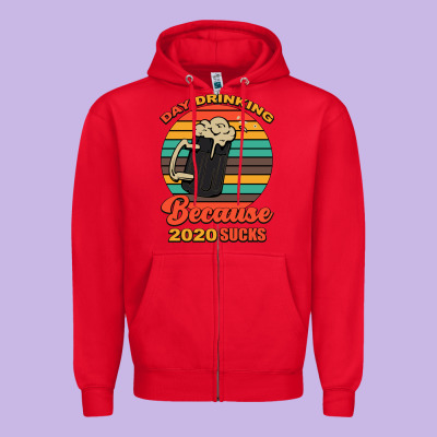 Day Drinking Because 2020 Sucks Zipper Hoodie Designed By Bettercallsaul