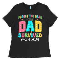 Black forget the grad dad survived class of 2024 Ladies Tee - JahusDesignShop