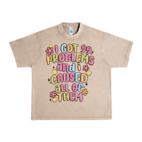 French Oak i got 99 problems and i caused all of them Urban Heavy Tee - MaliasSmallBusiness