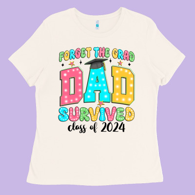Forget The Grad Mom Survived Class Of 2024 Ladies Tee Designed By Jahusdesignshop