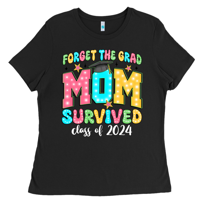 Forget The Grad Mom Survived Class Of 2024 Ladies Tee by JahusDesignShop | Teevron