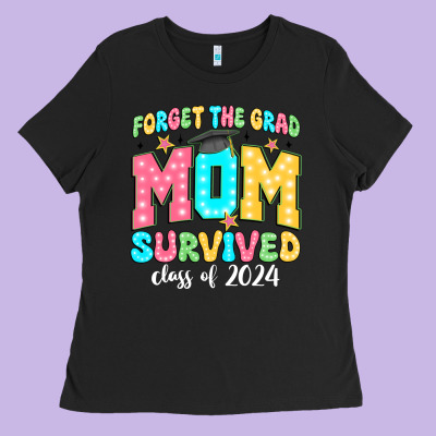 Forget The Grad Mom Survived Class Of 2024 Ladies Tee Designed By Jahusdesignshop