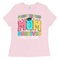 Bubblegum Pink forget the grad mom survived class of 2024 Ladies Tee - JahusDesignShop