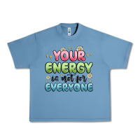 Pebble Blue your energy is not for everyone Urban Heavy Tee - MaliasSmallBusiness