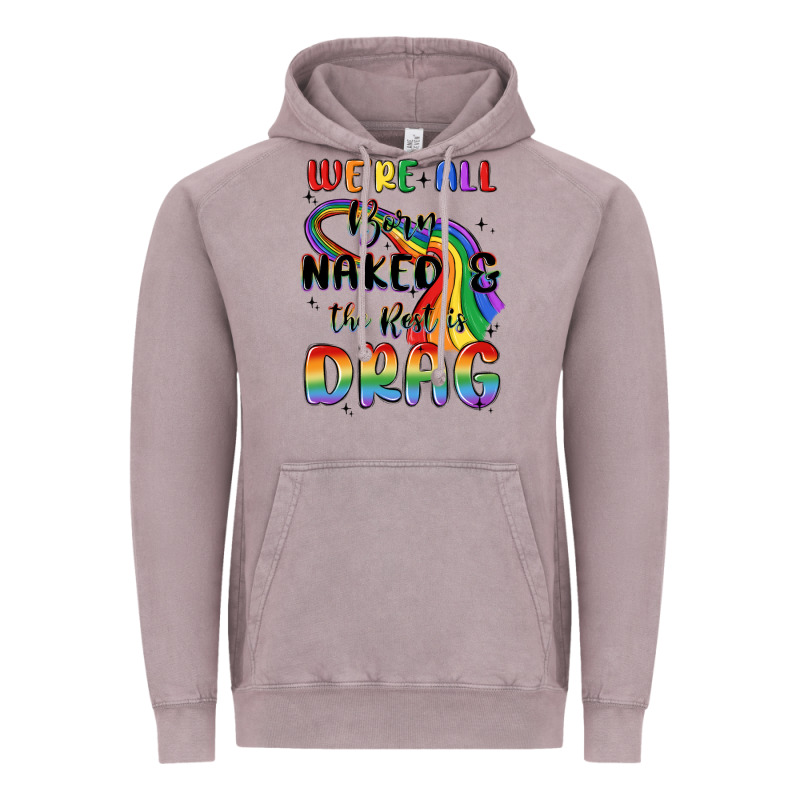 We're All Born Naked The Rest Is Drag Vintage Hoodie by MaliasSmallBusiness | Teevron