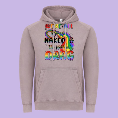 We're All Born Naked The Rest Is Drag Vintage Hoodie Designed By Maliassmallbusiness