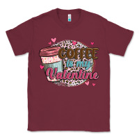 Burgundy coffee is my valentine Classic Tee - MaliasSmallBusiness