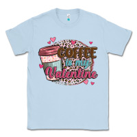 Dusty Blue coffee is my valentine Classic Tee - MaliasSmallBusiness