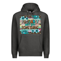 Charcoal Heather probably late for something tumbler 3 Premium Hoodie - CowGirlArtShop