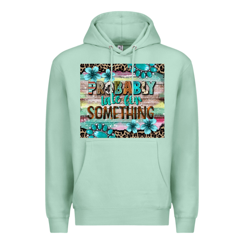 Probably Late For Something Tumbler 3 Premium Hoodie by CowGirlArtShop | Teevron