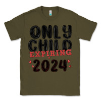 Army Green only child expiring 2024 Classic Tee - MaliasSmallBusiness