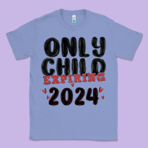 Only Child Expiring 2024 Classic Tee Designed By Maliassmallbusiness