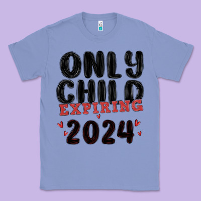 Only Child Expiring 2024 Classic Tee Designed By Maliassmallbusiness