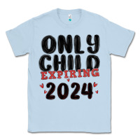 Dusty Blue only child expiring 2024 Classic Tee - MaliasSmallBusiness