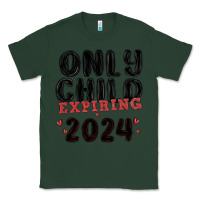 Sports Green only child expiring 2024 Classic Tee - MaliasSmallBusiness