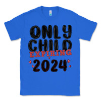 True Royal only child expiring 2024 Classic Tee - MaliasSmallBusiness