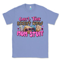 Colony Blue can't talk right now doing mom stuff Classic Tee - JahusDesignShop