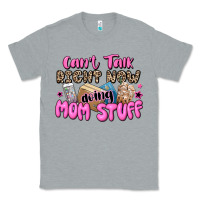 Heather Grey can't talk right now doing mom stuff Classic Tee - JahusDesignShop