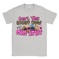 Moon Dust can't talk right now doing mom stuff Classic Tee - JahusDesignShop