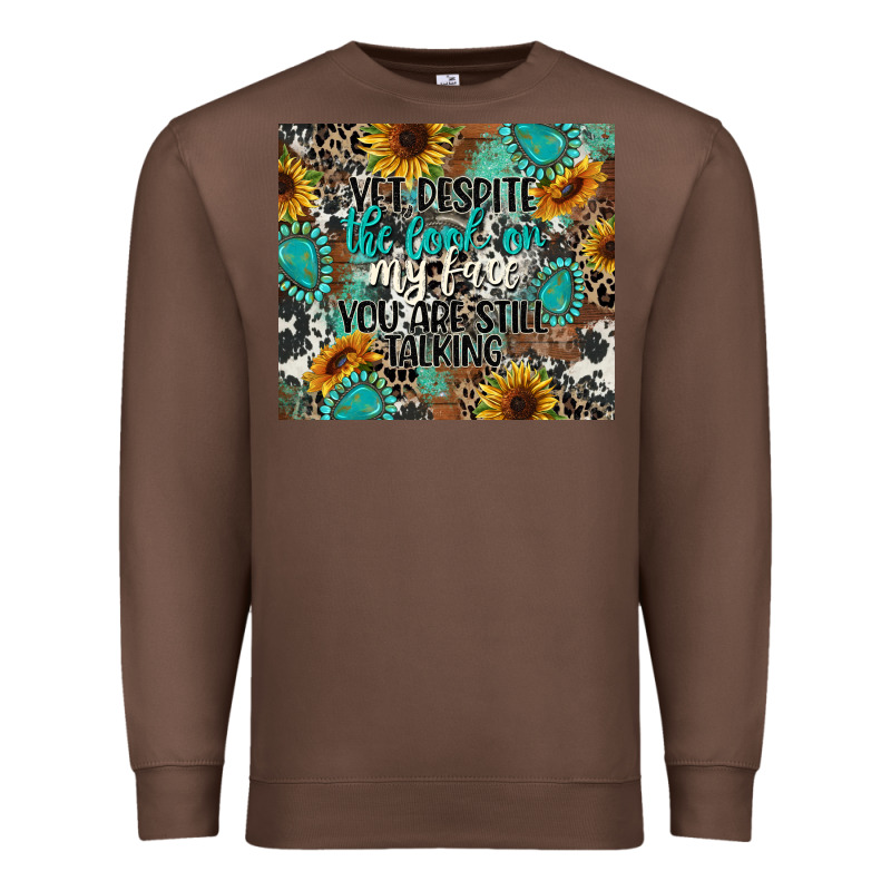 Yet Despite The Look On My Face You Are Still Talk Premium Sweatshirt by CowGirlArtShop | Teevron