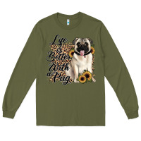 Army Green life is better with a pug Long Sleeve Tee - JahusDesignShop