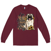 Burgundy life is better with a pug Long Sleeve Tee - JahusDesignShop