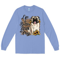 Colony Blue life is better with a pug Long Sleeve Tee - JahusDesignShop