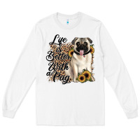 White life is better with a pug Long Sleeve Tee - JahusDesignShop