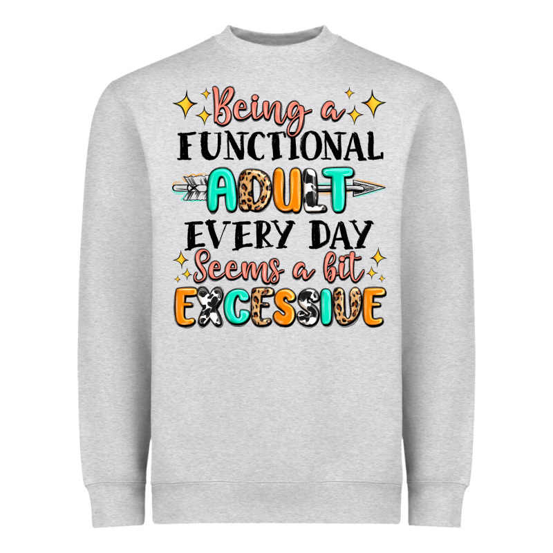 Being A Functional Adult Every Day Seems  A Bit Ex Heavyweight Sweatshirt by MaliasSmallBusiness | Teevron