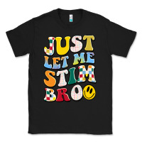 Black just let me stim bro Classic Tee - JahusDesignShop