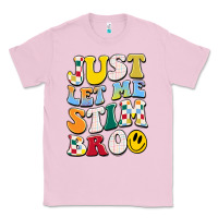 Bubblegum Pink just let me stim bro Classic Tee - JahusDesignShop