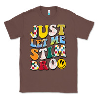 Chestnut just let me stim bro Classic Tee - JahusDesignShop