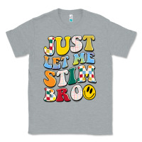 Heather Grey just let me stim bro Classic Tee - JahusDesignShop