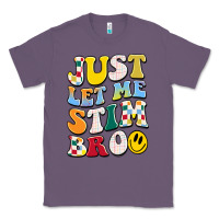 Lavender just let me stim bro Classic Tee - JahusDesignShop