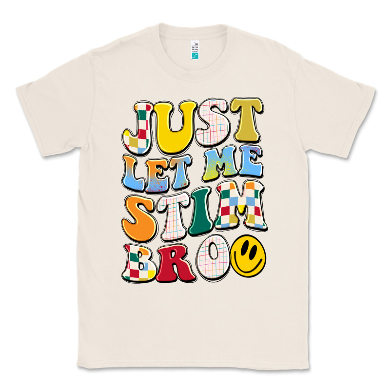 Just Let Me Stim Bro Classic Tee by JahusDesignShop | Teevron