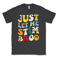 Smoke just let me stim bro Classic Tee - JahusDesignShop