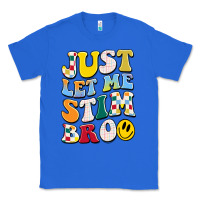 True Royal just let me stim bro Classic Tee - JahusDesignShop