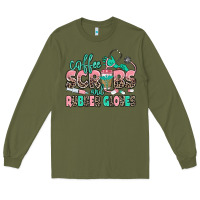 Army Green coffee scrubs and rubber gloves Long Sleeve Tee - MaliasSmallBusiness