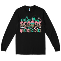 Black coffee scrubs and rubber gloves Long Sleeve Tee - MaliasSmallBusiness