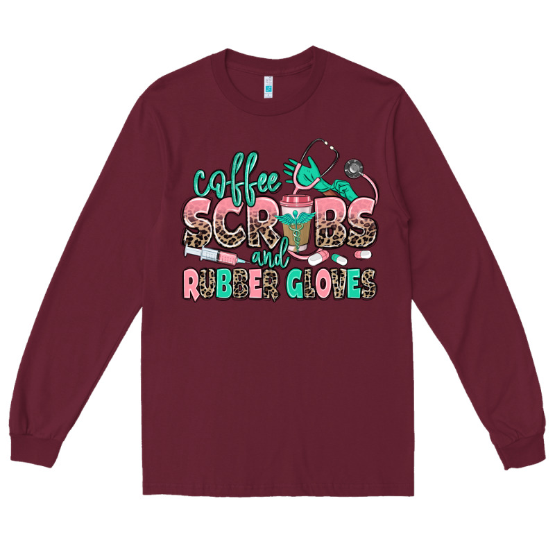 Coffee Scrubs And Rubber Gloves Long Sleeve Tee by MaliasSmallBusiness | Teevron
