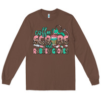 Chestnut coffee scrubs and rubber gloves Long Sleeve Tee - MaliasSmallBusiness