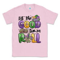 Bubblegum Pink let the good times roll Classic Tee - MaliasSmallBusiness