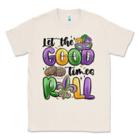 Natural let the good times roll Classic Tee - MaliasSmallBusiness