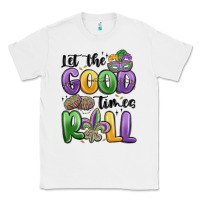White let the good times roll Classic Tee - MaliasSmallBusiness